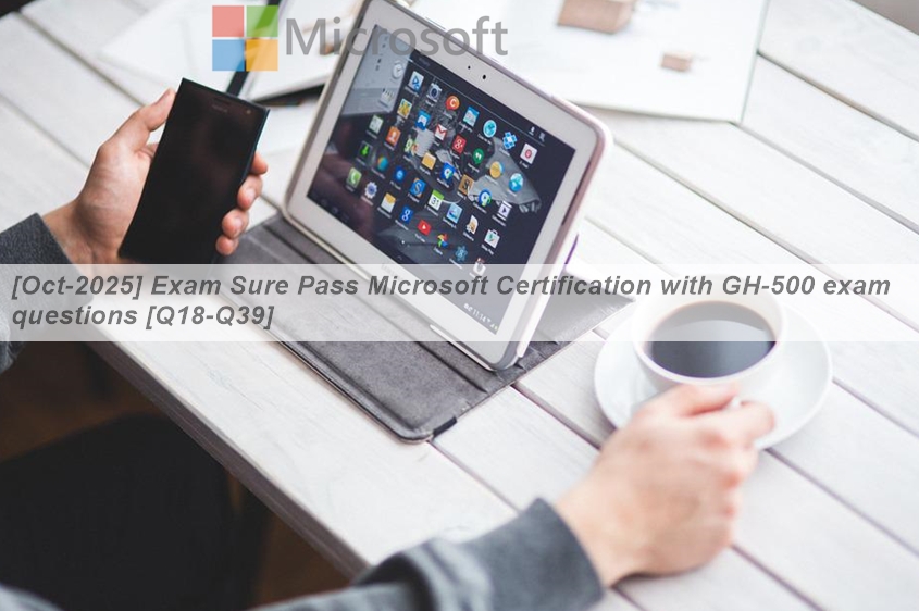 [Oct-2025] Exam Sure Pass Microsoft Certification with GH-500 exam ...